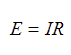 Ohm's Law E=I*R